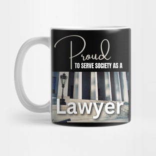 Proud to Serve Society as a Lawyer Mug